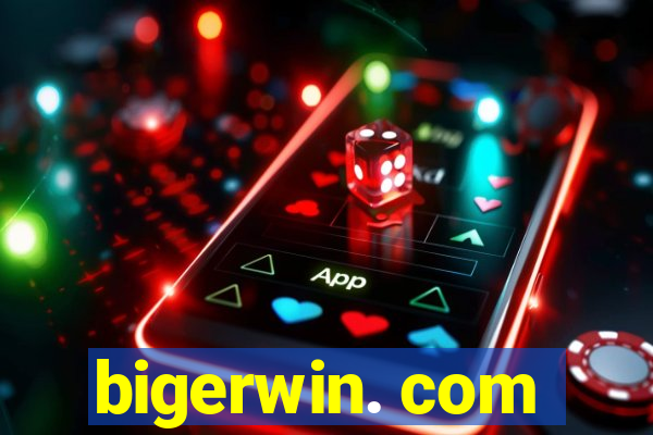 bigerwin. com